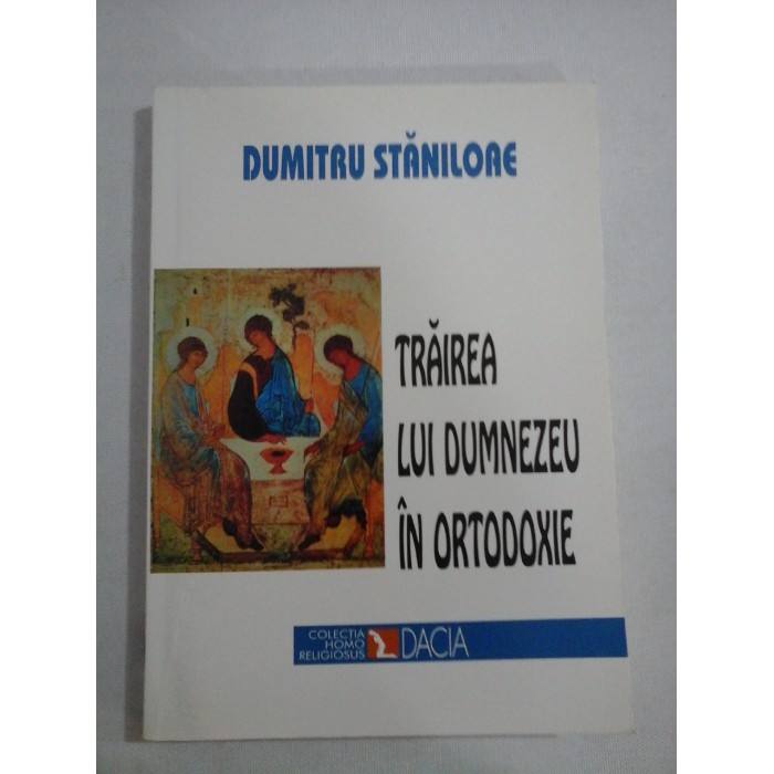 TRAIREA  LUI  DUMNEZEU  IN  ORTODOXIE - DUMITRU  STANILOAE 